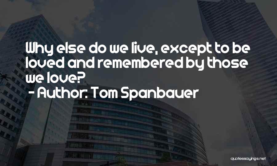 Life To Live By Quotes By Tom Spanbauer