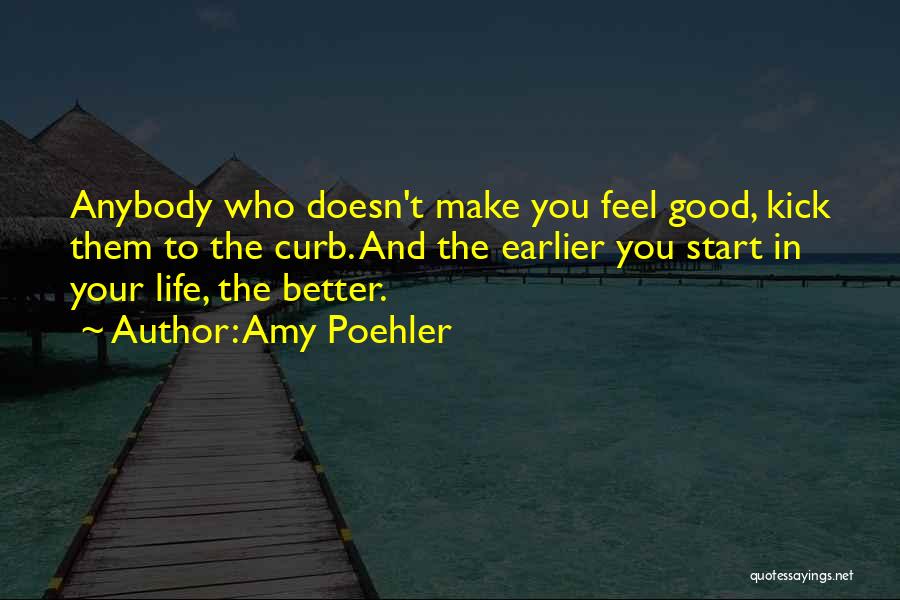 Life To Make You Feel Better Quotes By Amy Poehler