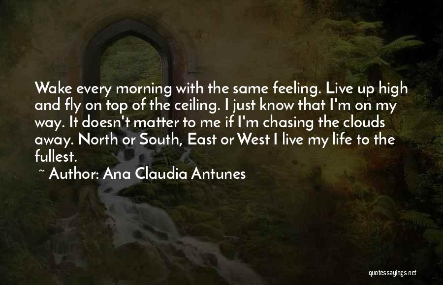 Life To The Fullest Quotes By Ana Claudia Antunes