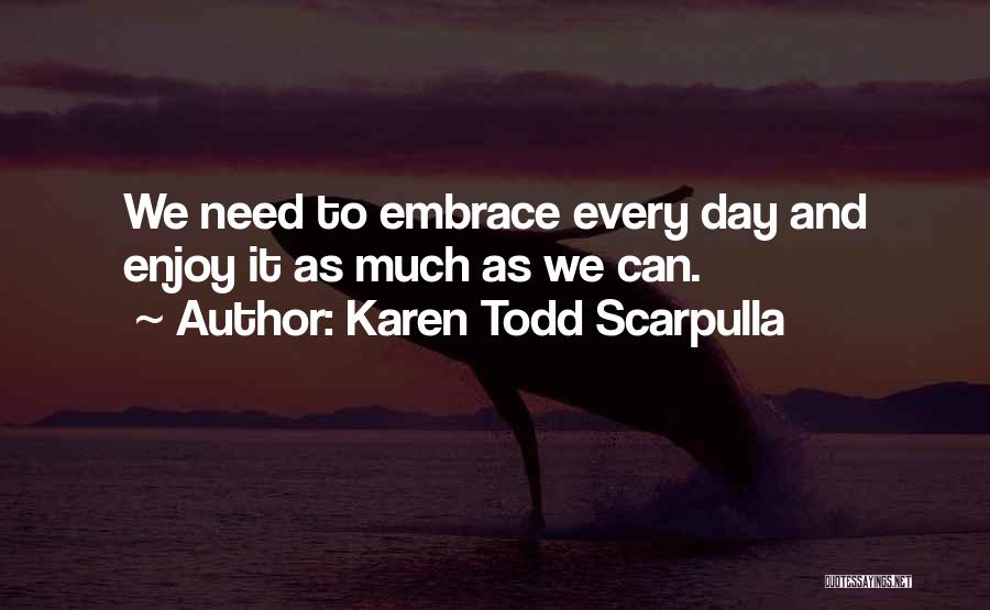 Life To The Fullest Quotes By Karen Todd Scarpulla