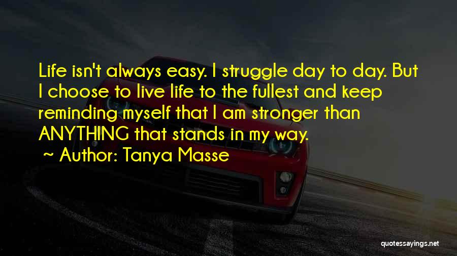 Life To The Fullest Quotes By Tanya Masse