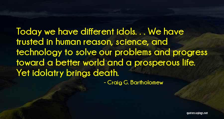 Life Today Is Better Than In The Past Quotes By Craig G. Bartholomew Life Today Is Better Than In The Past Quotes By Craig G. Bartholomew