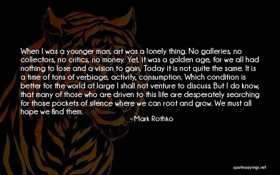 Life Today Is Better Than In The Past Quotes By Mark Rothko Life Today Is Better Than In The Past Quotes By Mark Rothko