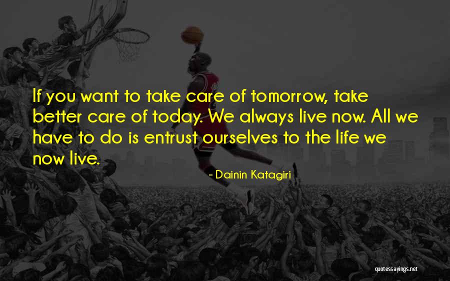 Life Today Quotes By Dainin Katagiri