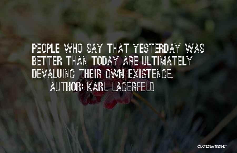 Life Today Quotes By Karl Lagerfeld