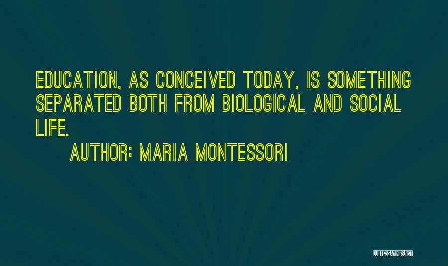 Life Today Quotes By Maria Montessori