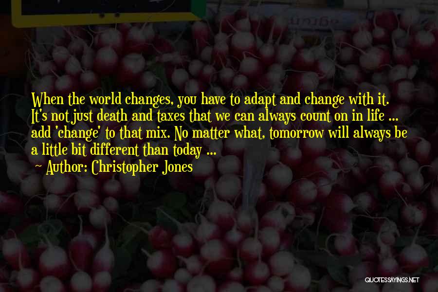 Life Today Tomorrow Quotes By Christopher Jones