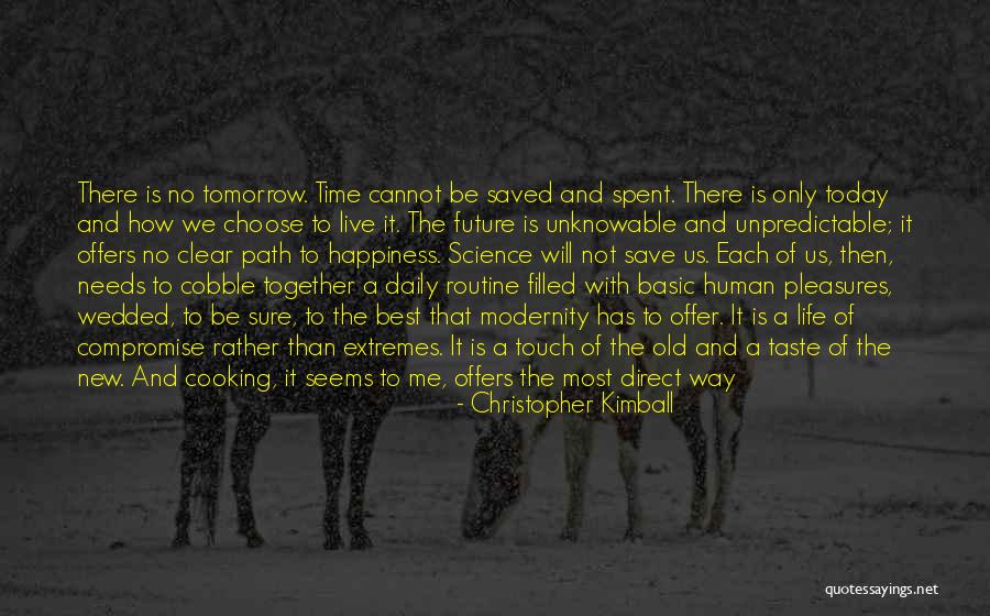Life Today Tomorrow Quotes By Christopher Kimball Life Today Tomorrow Quotes By Christopher Kimball