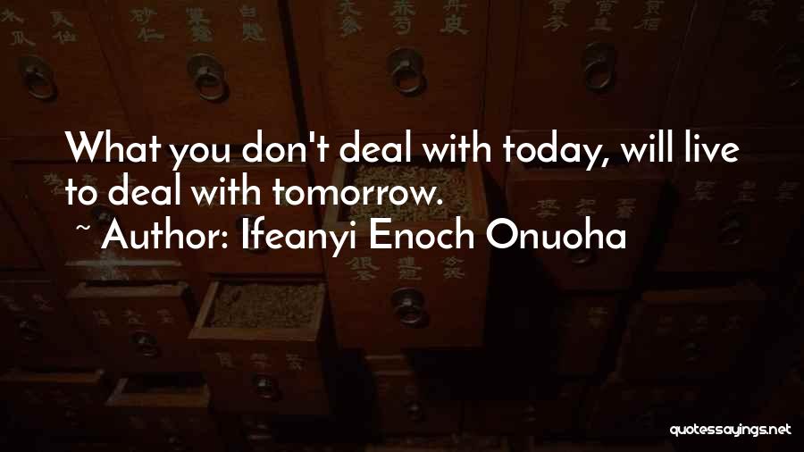 Life Today Tomorrow Quotes By Ifeanyi Enoch Onuoha