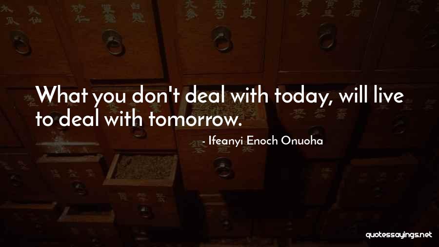 Life Today Tomorrow Quotes By Ifeanyi Enoch Onuoha