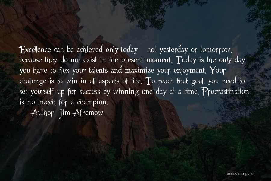 Life Today Tomorrow Quotes By Jim Afremow