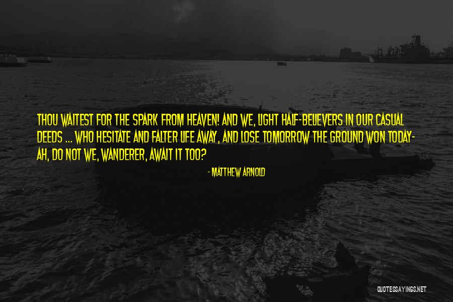 Life Today Tomorrow Quotes By Matthew Arnold Life Today Tomorrow Quotes By Matthew Arnold