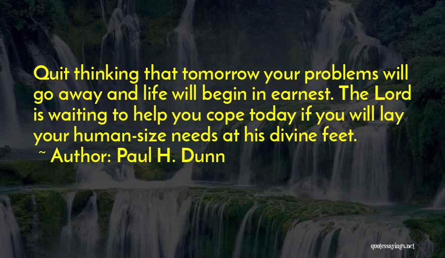 Life Today Tomorrow Quotes By Paul H. Dunn