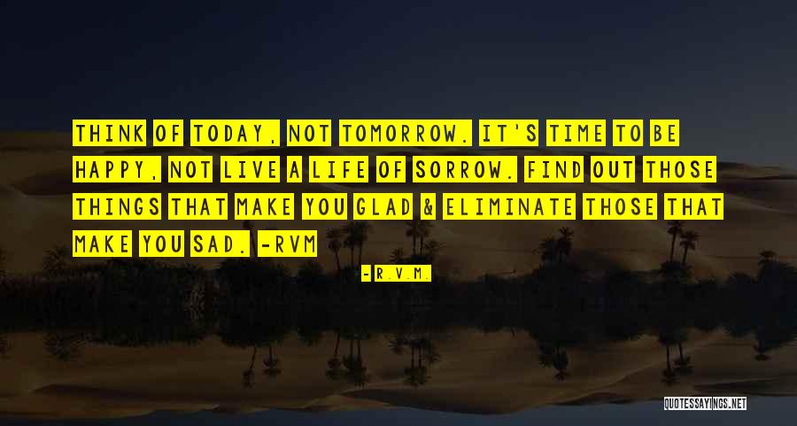 Life Today Tomorrow Quotes By R.v.m.