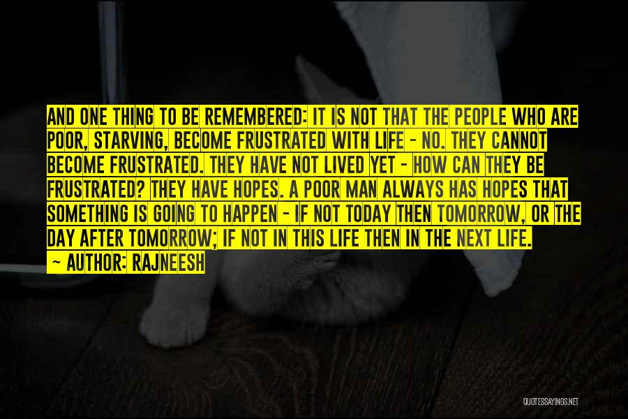 Life Today Tomorrow Quotes By Rajneesh