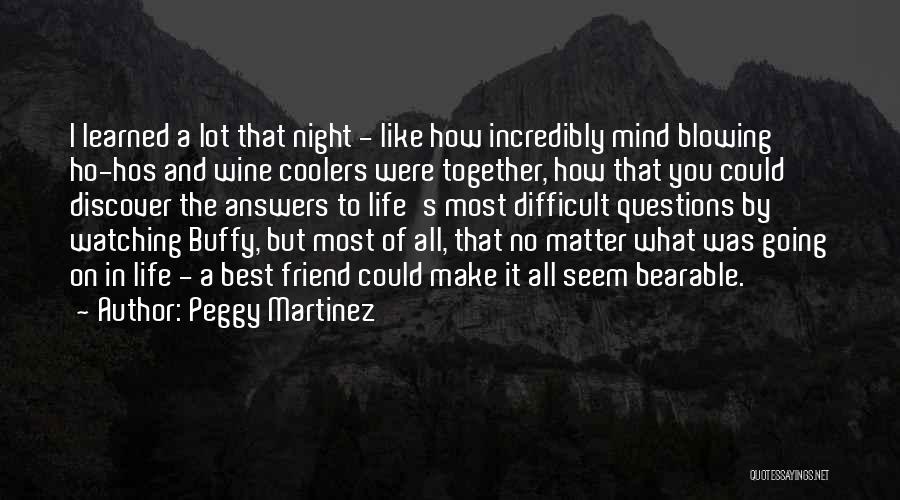 Life Together Quotes By Peggy Martinez