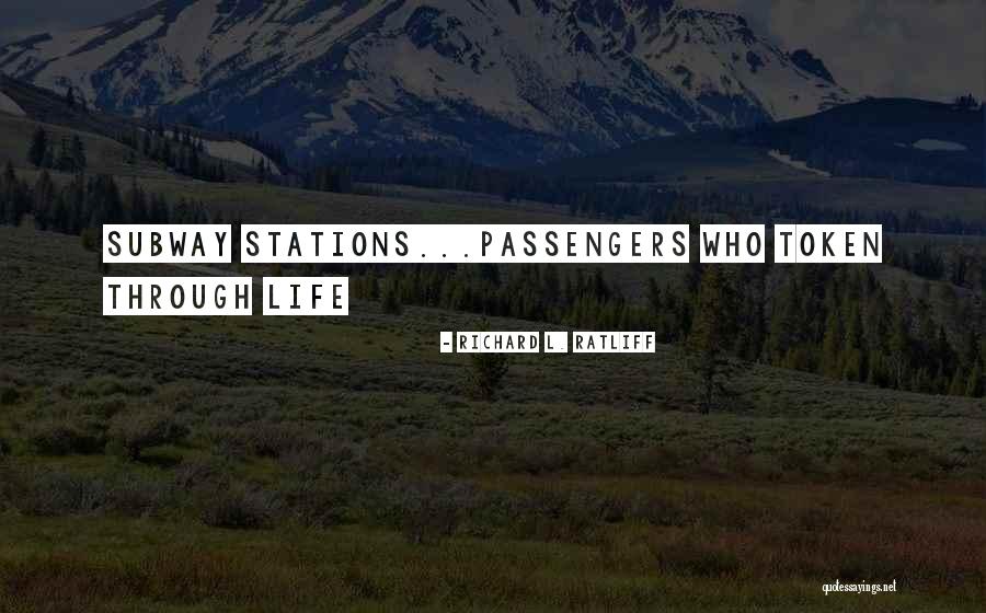 Life Token Quotes By Richard L. Ratliff Life Token Quotes By Richard L. Ratliff
