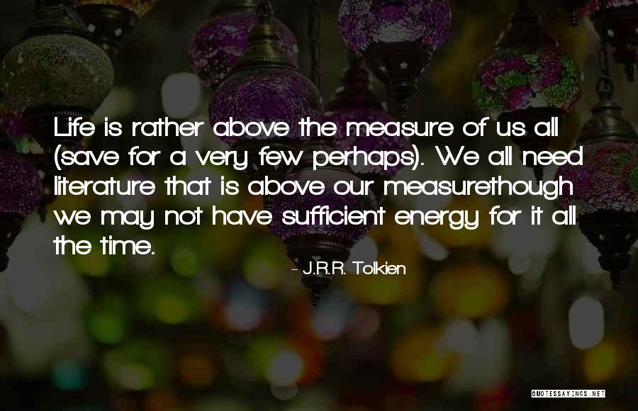 Life Tolkien Quotes By J.R.R. Tolkien