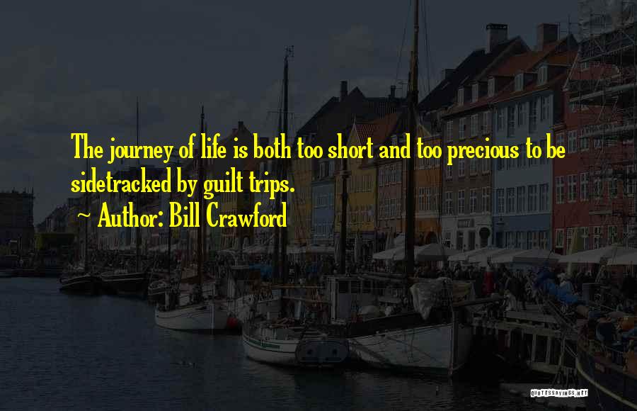 Life Too Short Quotes By Bill Crawford