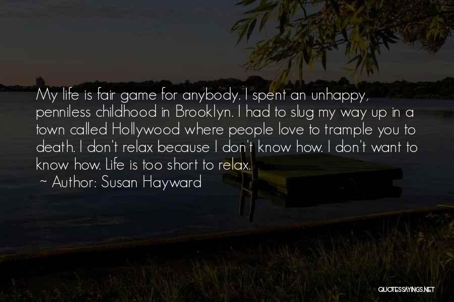 Life Too Short To Be Unhappy Quotes By Susan Hayward