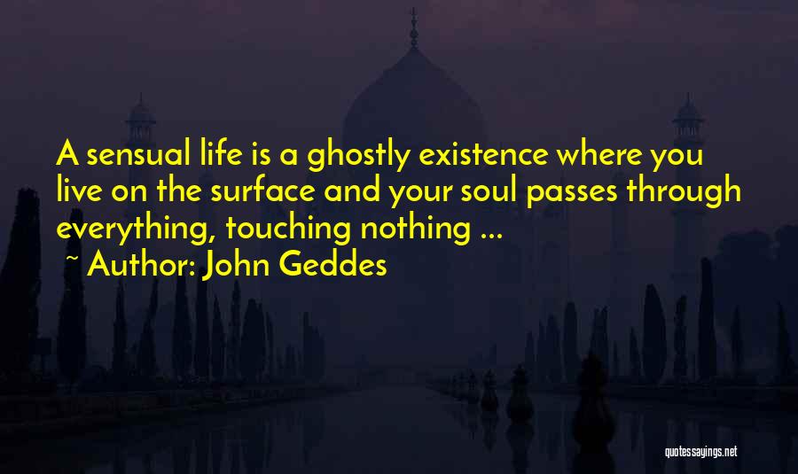 Life Touching Quotes By John Geddes