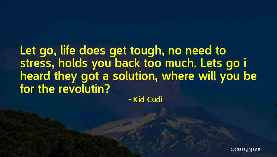 Life Tough Quotes By Kid Cudi