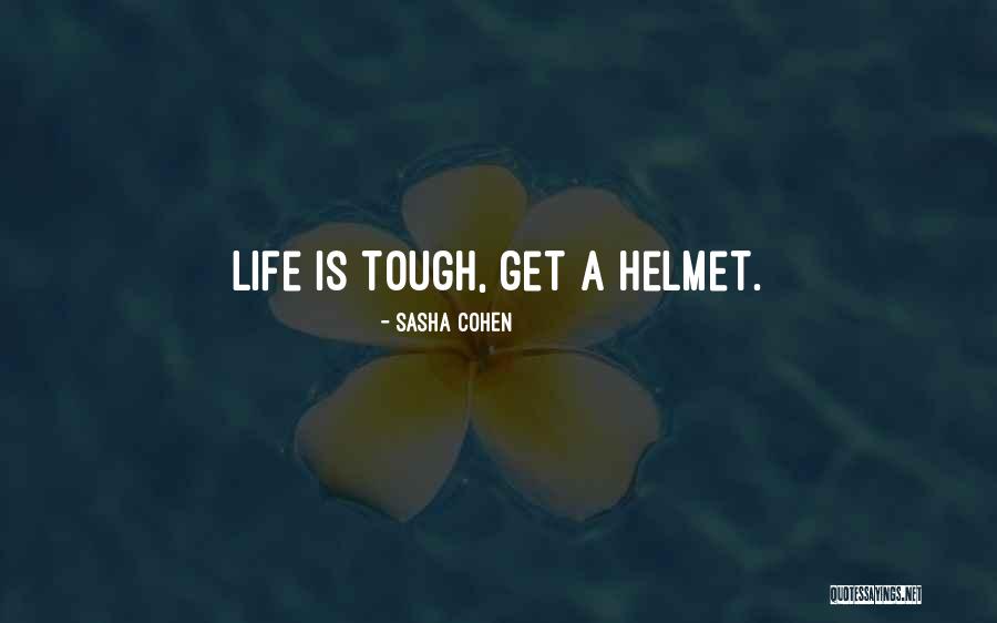 Life Tough Quotes By Sasha Cohen