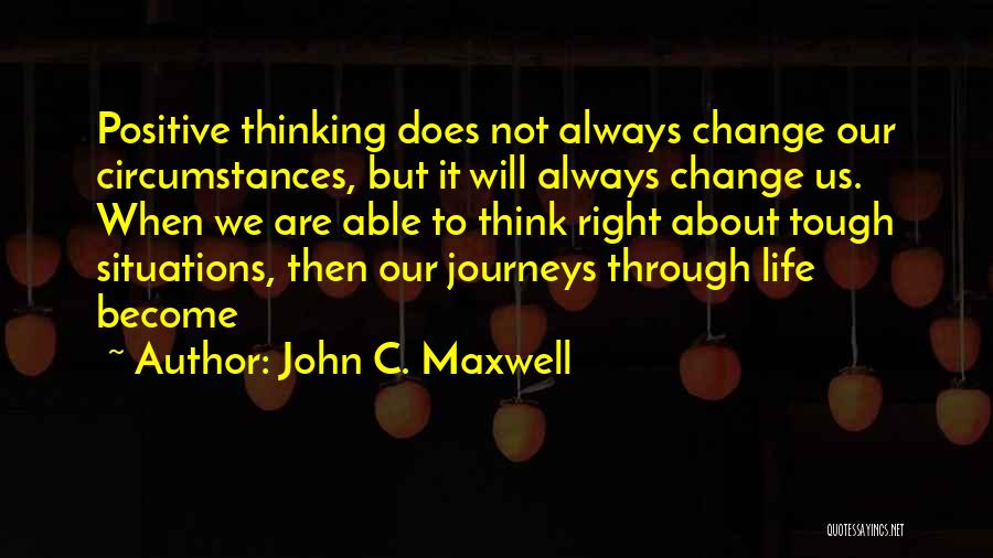 Life Tough Situations Quotes By John C. Maxwell