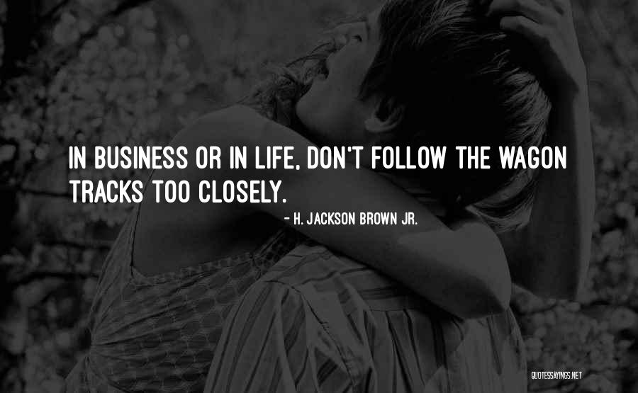 Life Tracks Quotes By H. Jackson Brown Jr. Life Tracks Quotes By H. Jackson Brown Jr.