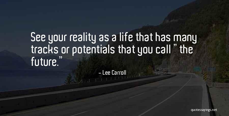 Life Tracks Quotes By Lee Carroll Life Tracks Quotes By Lee Carroll