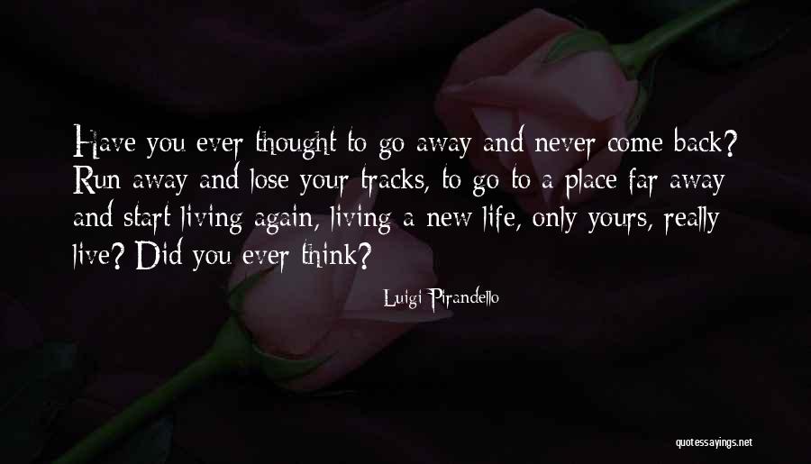 Life Tracks Quotes By Luigi Pirandello Life Tracks Quotes By Luigi Pirandello