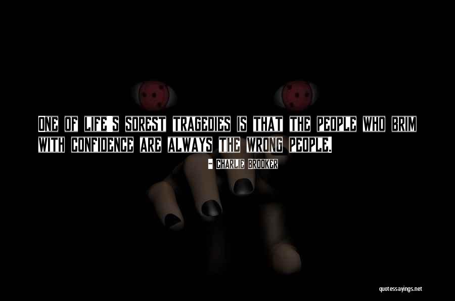 Life Tragedies Quotes By Charlie Brooker Life Tragedies Quotes By Charlie Brooker