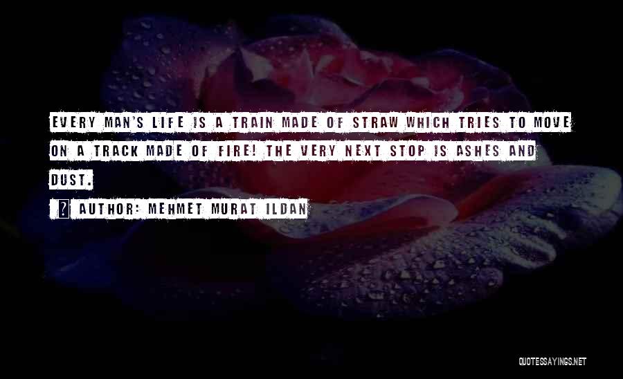 Life Train Track Quotes By Mehmet Murat Ildan