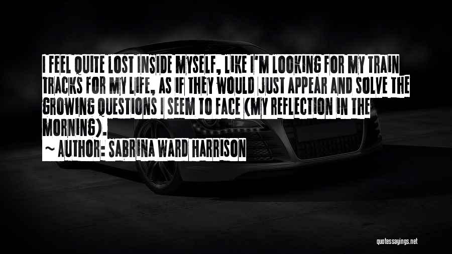 Life Train Track Quotes By Sabrina Ward Harrison