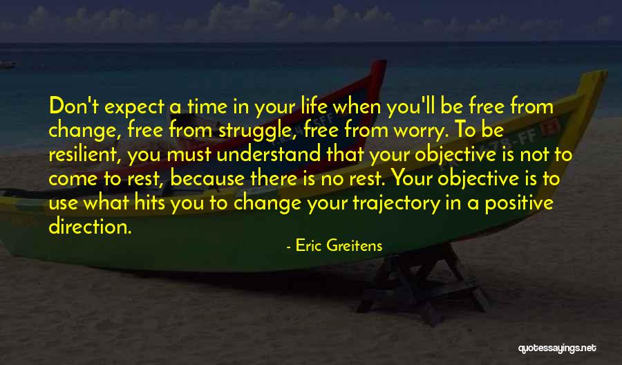 Life Trajectory Quotes By Eric Greitens Life Trajectory Quotes By Eric Greitens