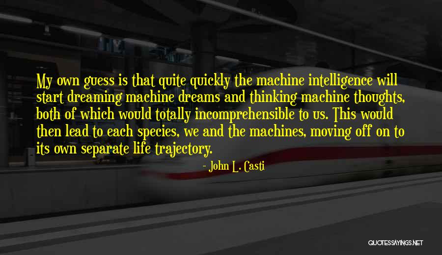 Life Trajectory Quotes By John L. Casti Life Trajectory Quotes By John L. Casti