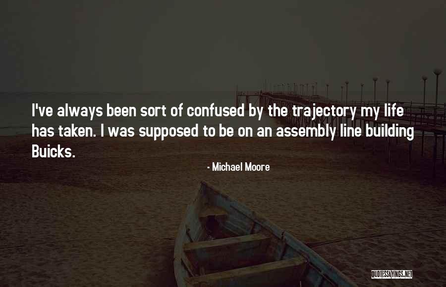 Life Trajectory Quotes By Michael Moore Life Trajectory Quotes By Michael Moore