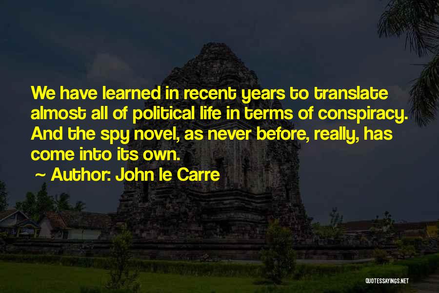 Life Translate Quotes By John Le Carre