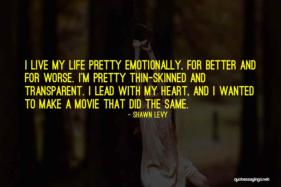 Life Transparent Quotes By Shawn Levy Life Transparent Quotes By Shawn Levy