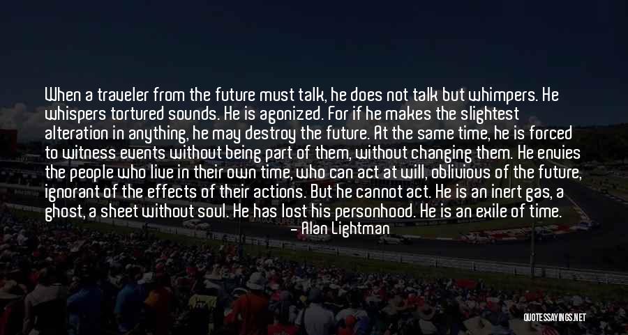 Life Traveler Quotes By Alan Lightman Life Traveler Quotes By Alan Lightman