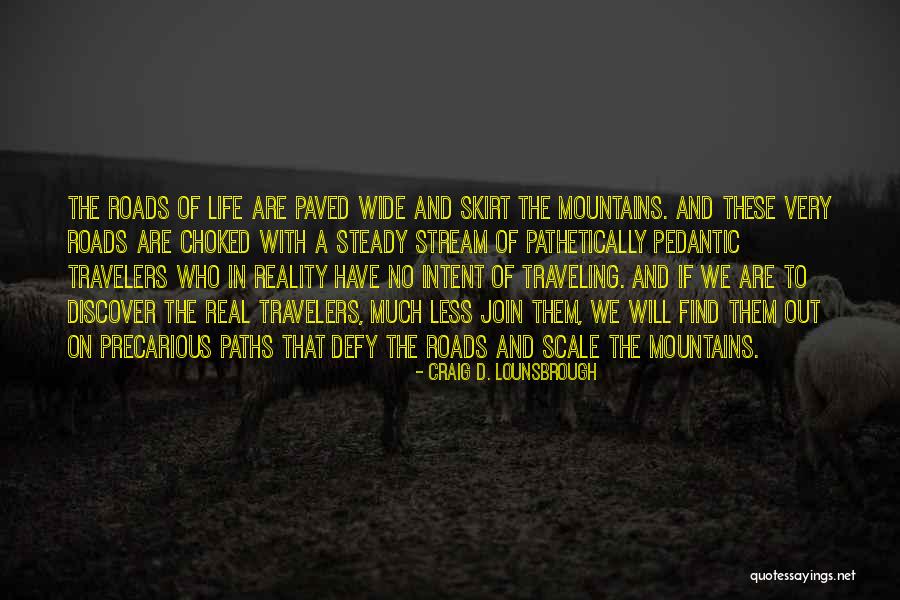 Life Traveler Quotes By Craig D. Lounsbrough Life Traveler Quotes By Craig D. Lounsbrough