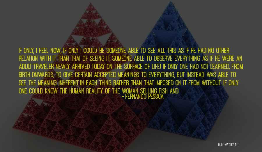 Life Traveler Quotes By Fernando Pessoa Life Traveler Quotes By Fernando Pessoa