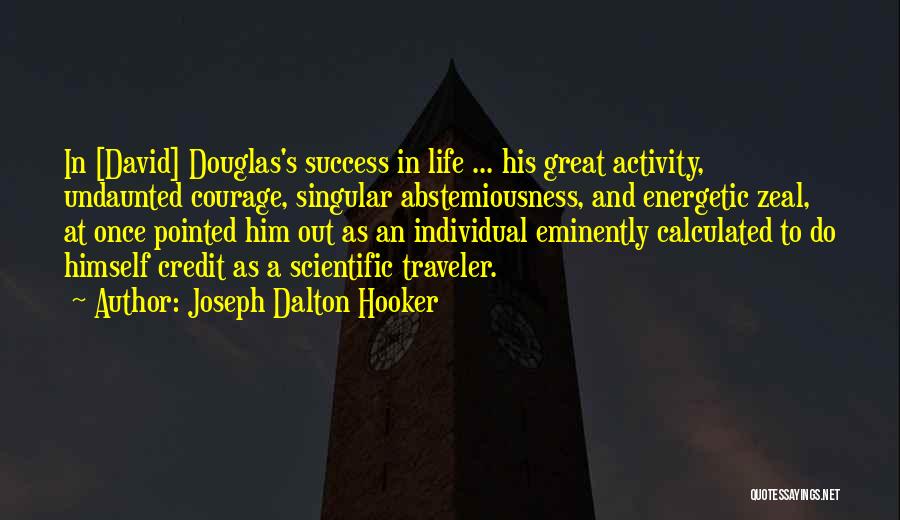 Life Traveler Quotes By Joseph Dalton Hooker