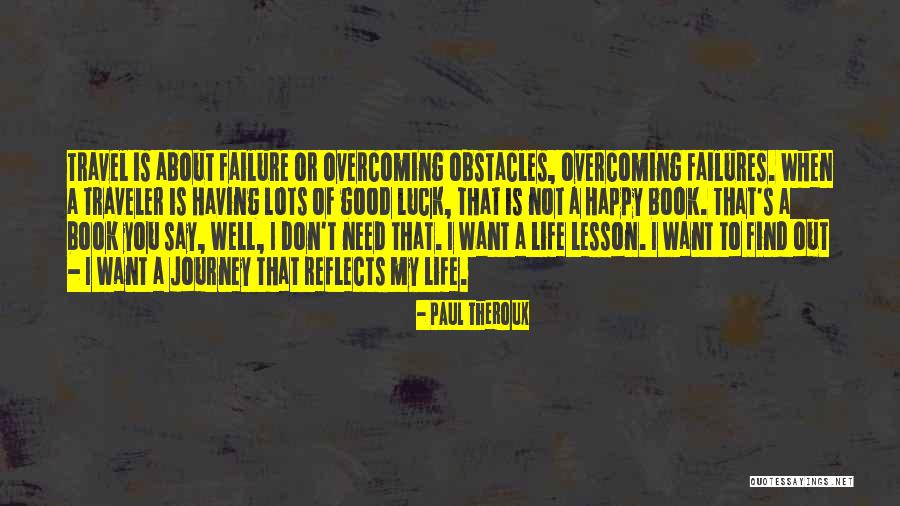 Life Traveler Quotes By Paul Theroux Life Traveler Quotes By Paul Theroux