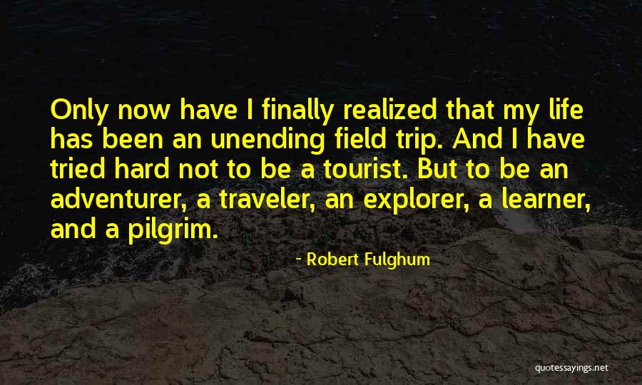 Life Traveler Quotes By Robert Fulghum Life Traveler Quotes By Robert Fulghum