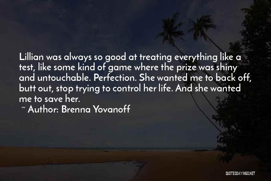 Life Treating Me Good Quotes By Brenna Yovanoff