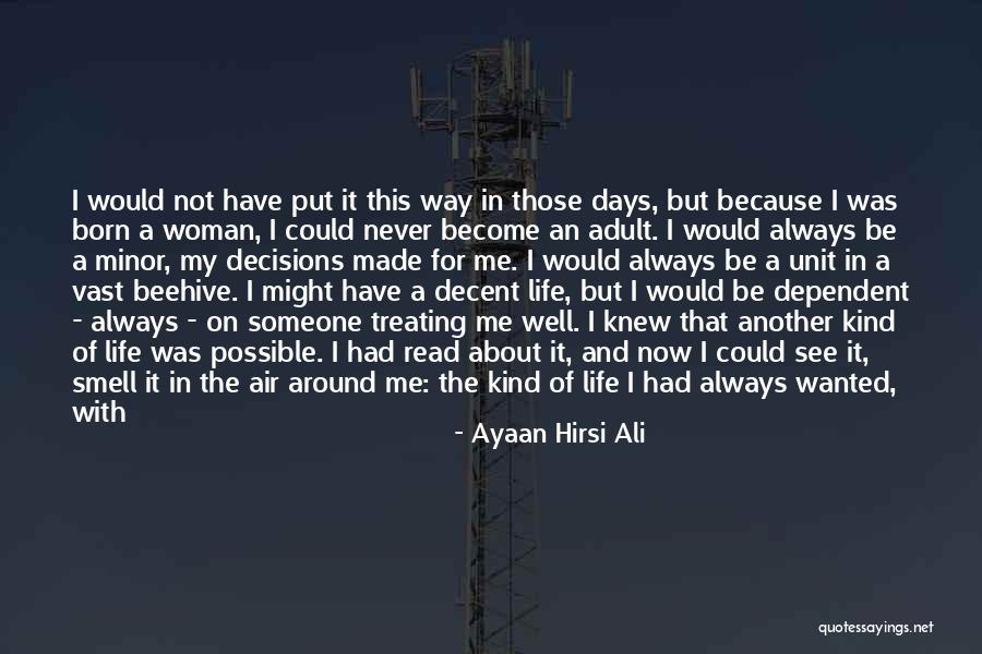 Life Treating You Well Quotes By Ayaan Hirsi Ali Life Treating You Well Quotes By Ayaan Hirsi Ali