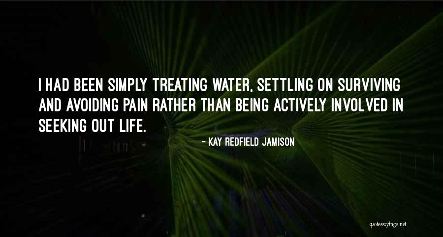 Life Treating You Well Quotes By Kay Redfield Jamison Life Treating You Well Quotes By Kay Redfield Jamison