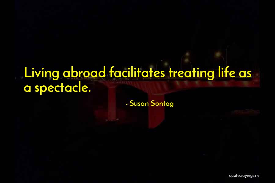Life Treating You Well Quotes By Susan Sontag Life Treating You Well Quotes By Susan Sontag