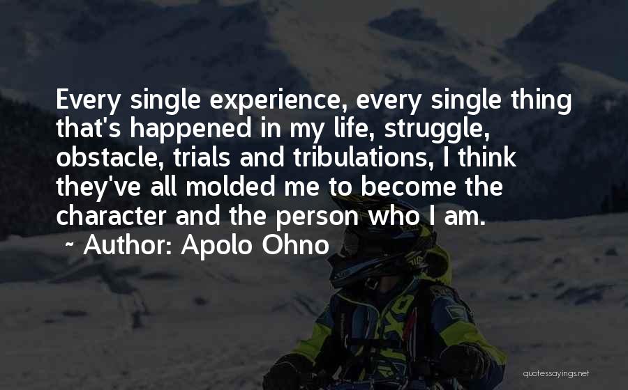 Life Trials Quotes By Apolo Ohno